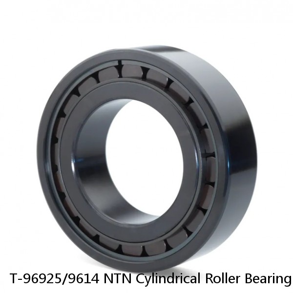 T-96925/9614 NTN Cylindrical Roller Bearing
