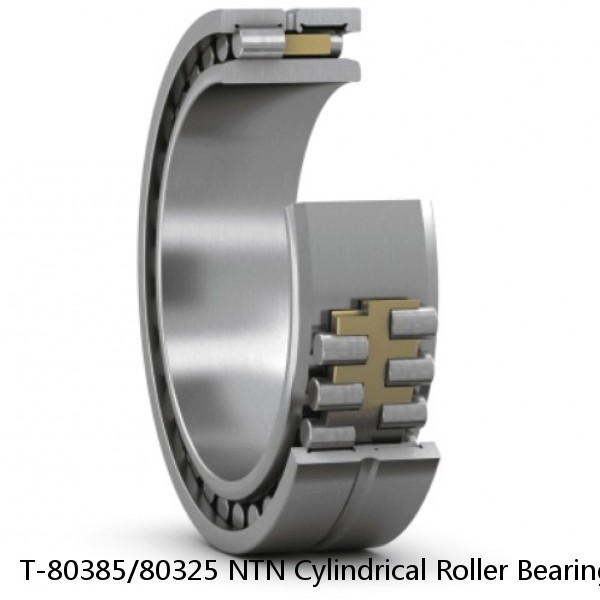 T-80385/80325 NTN Cylindrical Roller Bearing
