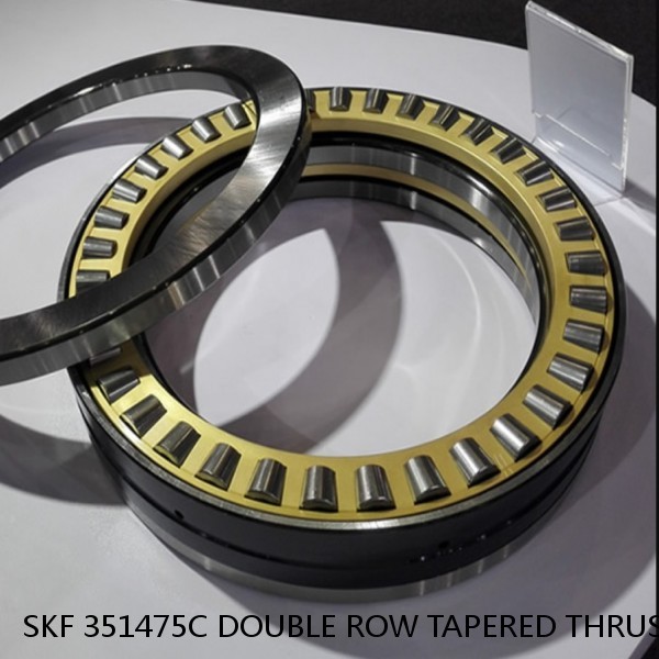 SKF 351475C DOUBLE ROW TAPERED THRUST ROLLER BEARINGS