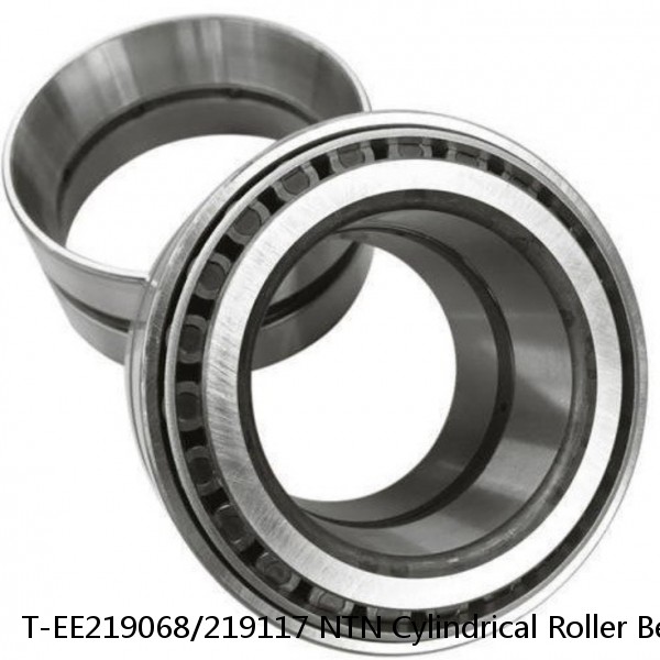 T-EE219068/219117 NTN Cylindrical Roller Bearing