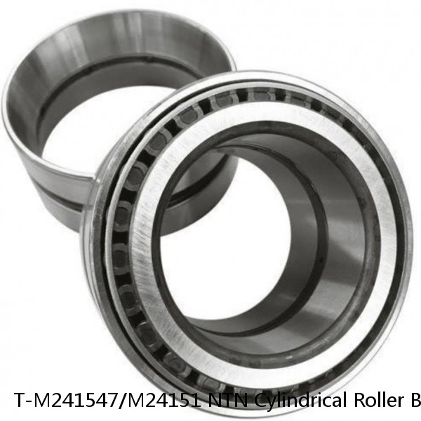 T-M241547/M24151 NTN Cylindrical Roller Bearing